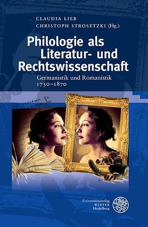 Philologie als Literatur- und Rechtswissenschaft von Lieb,  Claudia, Strosetzki,  Christoph