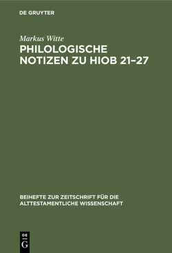 Philologische Notizen zu Hiob 21–27 von Witte,  Markus