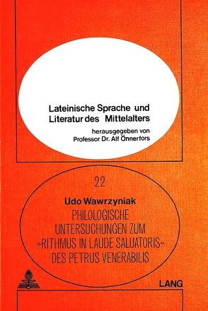 Philologische Untersuchungen zum Rithmus in laude saluatoris des Petrus Venerabilis von Kühne,  Udo
