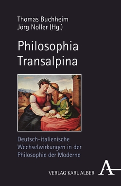 Philosophia Transalpina von Buchheim,  Thomas, Ciancio,  Claudio, Fabbianelli,  Faustino, Ficara,  Elena, Gubatz,  Thorsten, Ivaldo,  Marco, Mori,  Massimo, Noller,  Jörg, Perone,  Ugo, Zerbst,  Arne, Zöller,  Günter