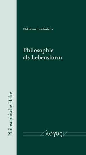 Philosophie als Lebensform von Loukidelis,  Nikolaos