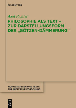Philosophie als Text – Zur Darstellungsform der „Götzen-Dämmerung“ von Pichler,  Axel
