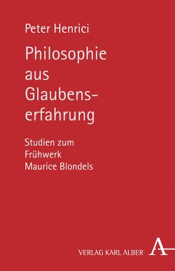 Philosophie aus Glaubenserfahrung von Henrici,  Prof. Peter