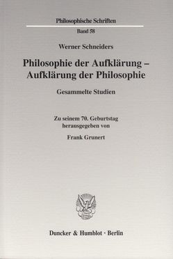 Philosophie der Aufklärung – Aufklärung der Philosophie. von Grunert,  Frank, Schneiders,  Werner