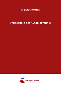 Philosophie der Autobiographie von Crimmann,  Ralph P