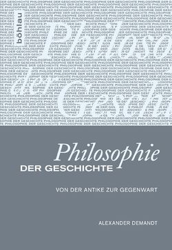 Philosophie der Geschichte von Demandt,  Alexander