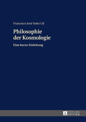 Philosophie der Kosmologie von Soler Gil,  Francisco