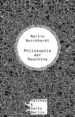 Philosophie der Maschine von Burckhardt,  Martin