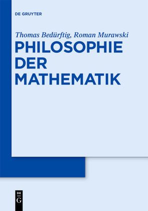 Philosophie der Mathematik von Bedürftig,  Thomas, Murawski,  Roman