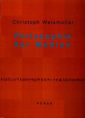 Philosophie der Medien von Weismüller,  Christoph