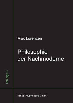 Philosophie der Nachmoderne von Lorenzen,  Max, von Nielsen,  Cathrin