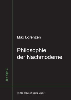 Philosophie der Nachmoderne von Lorenzen,  Max, von Nielsen,  Cathrin