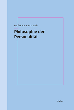 Philosophie der Personalität von von Kalckreuth,  Moritz
