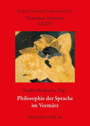 Philosophie der Sprache im Vormärz von Briese,  Olaf, Imhof,  Silvan, Markewitz,  Sandra, Schmidt,  Siegfried J.