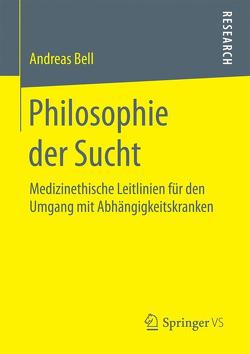 Philosophie der Sucht von Bell,  Andreas