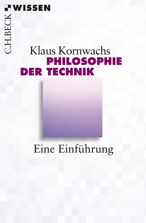 Philosophie der Technik von Kornwachs,  Klaus