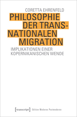 Philosophie der transnationalen Migration von Ehrenfeld,  Coretta