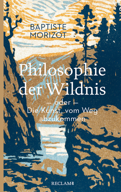 Philosophie der Wildnis oder Die Kunst, vom Weg abzukommen von Bossier,  Ulrich, Despret,  Vinciane, Morizot,  Baptiste