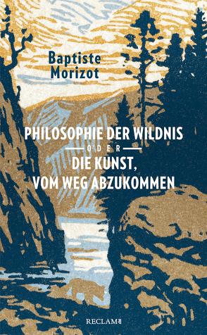 Philosophie der Wildnis oder Die Kunst, vom Weg abzukommen von Bossier,  Ulrich, Despret,  Vinciane, Morizot,  Baptiste