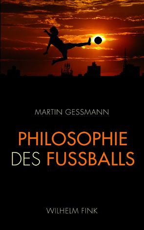 Philosophie des Fußballs von Gessmann,  Martin