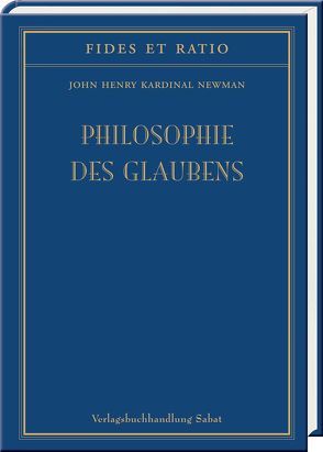 Philosophie des Glaubens von Haecker,  Theodor, Newman,  John Henry Kardinal