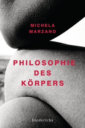 Philosophie des Körpers von Liebl,  Elisabeth, Marzano,  Michela