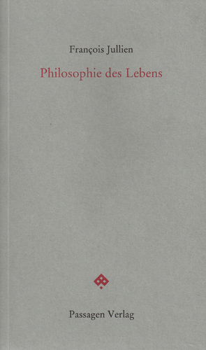 Philosophie des Lebens von Engelmann,  Peter, Jullien,  Francois, Steinbach,  Erwin
