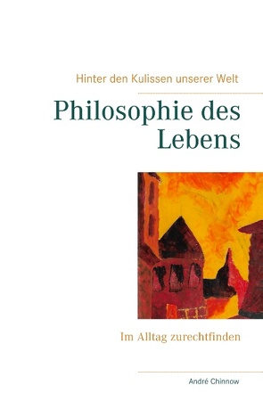 Philosophie des Lebens von Chinnow,  André