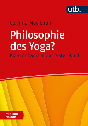 Philosophie des Yoga? Frag doch einfach! von Lhoir,  Corinna May