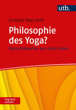 Philosophie des Yoga? Frag doch einfach! von Lhoir,  Corinna May
