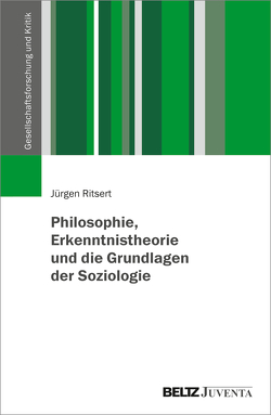 Philosophie, Erkenntnistheorie und die Grundlagen der Soziologie von Ritsert,  Jürgen