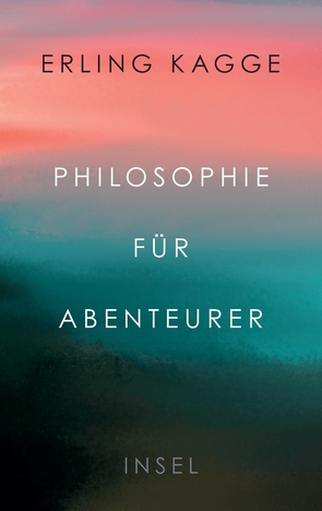 Philosophie für Abenteurer von Kagge,  Erling, Sonnenberg,  Ulrich