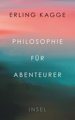 Philosophie für Abenteurer von Kagge,  Erling, Sonnenberg,  Ulrich