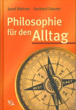 Philosophie für den Alltag von Danzer,  Gerhard, Rattner,  Josef