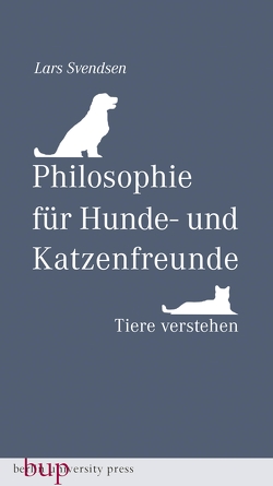 Philosophie für Hunde- und Katzenfreunde von Stilzebach,  Daniela, Svendsen,  Lars Fredrik Händler