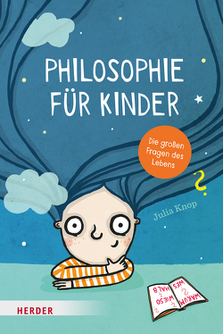 Philosophie für Kinder von Knop,  Julia, Töpperwien,  Meike