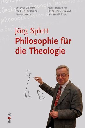 Philosophie für die Theologie von Hofmann,  Peter, Pech,  Justinus C., Splett,  Jörg, Voderholzer,  Rudolf