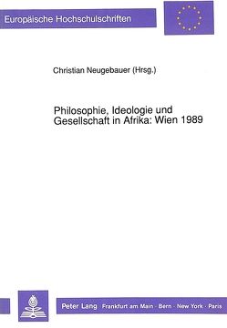 Philosophie, Ideologie und Gesellschaft in Afrika: Wien 1989 von Neugebauer,  Christian