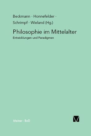Philosophie im Mittelalter von Beckmann,  Jan P, Honnefelder,  Ludger, Schrimpf,  Gangolf, Wieland,  Georg