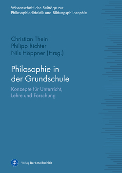 Philosophie in der Grundschule von Höppner,  Nils, Richter,  Philipp, Thein,  Christian