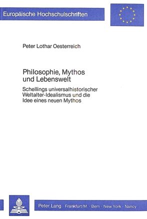 Philosophie, Mythos und Lebenswelt von Oesterreich,  Peter Lothar