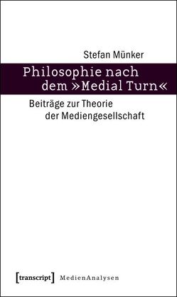 Philosophie nach dem »Medial Turn« von Münker,  Stefan