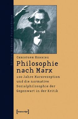 Philosophie nach Marx von Henning,  Christoph