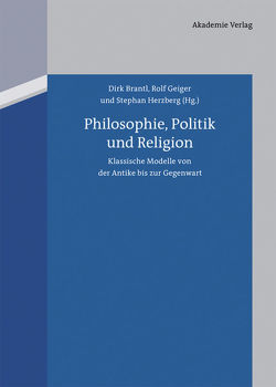 Philosophie, Politik und Religion von Brantl,  Dirk, Geiger,  Rolf, Herzberg,  Stephan