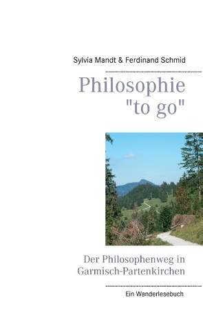 Philosophie „to go“. Der Philosophenweg in Garmisch-Partenkirchen von Mandt,  Sylvia, Schmid,  Ferdinand