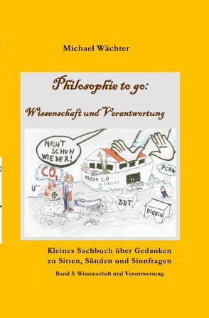 Philosophie to go / Philosophie to go – Band 3: Wissenschaft und Verantwortung von Wächter,  Michael