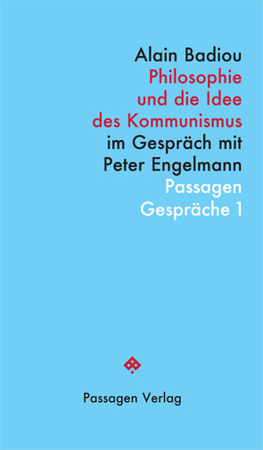 Philosophie und die Idee des Kommunismus von Badiou,  Alain, Engelmann,  Peter, Steinbach,  Erwin