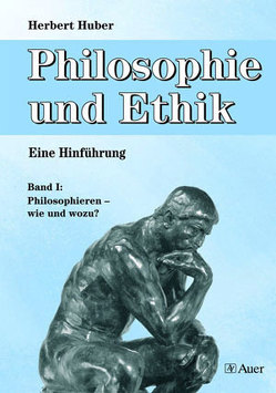 Philosophie und Ethik – Eine Hinführung, Band 1 von Huber,  Herbert