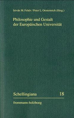 Philosophie und Gestalt der Europäischen Universität von Fehér,  István M., Oesterreich,  Peter L