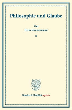 Philosophie und Glaube. von Zimmermann,  Heinz